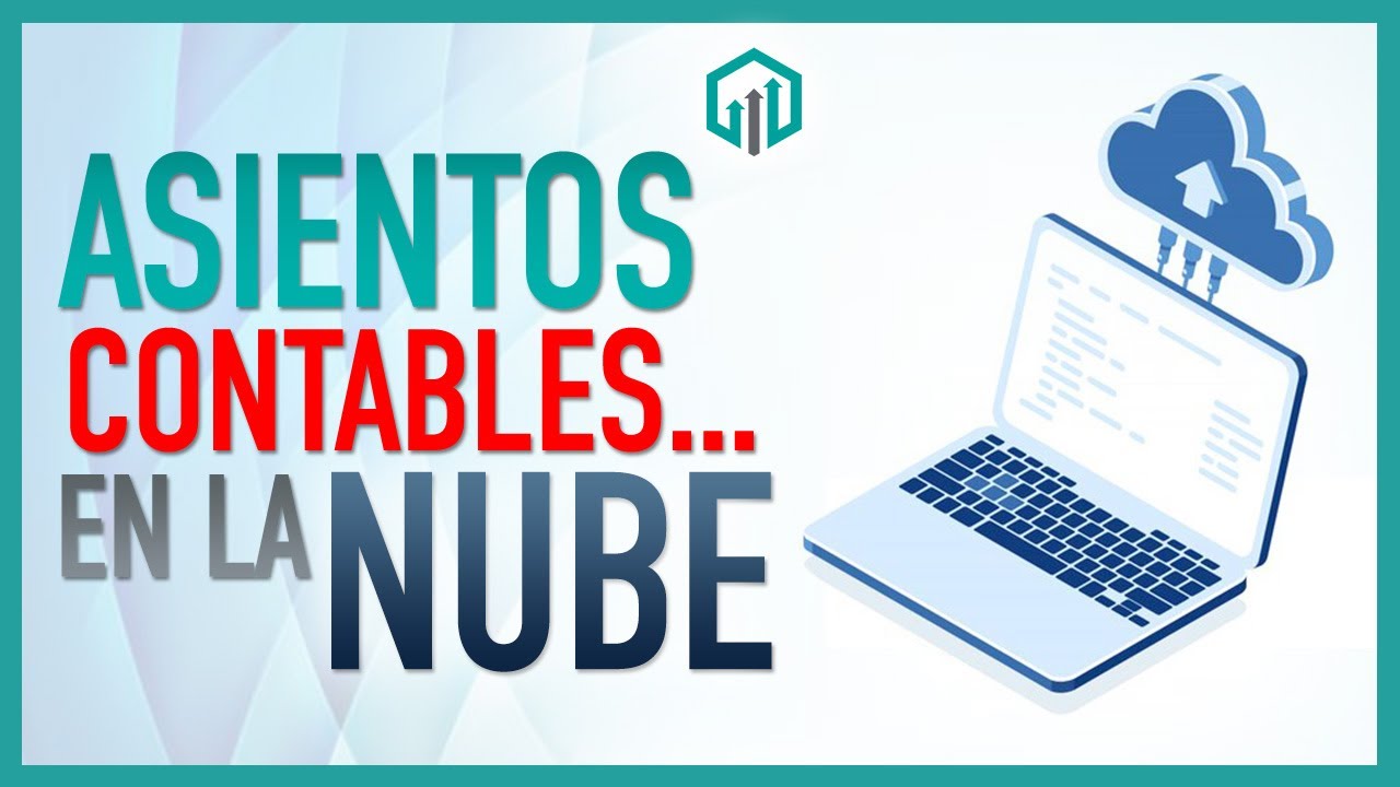 Asientos Contables en la NUBE | Contabilidad para Principiantes