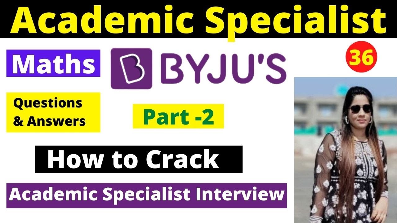Byju's Academic Specialist Interview Maths  #36 | Part -2 | Important Tips