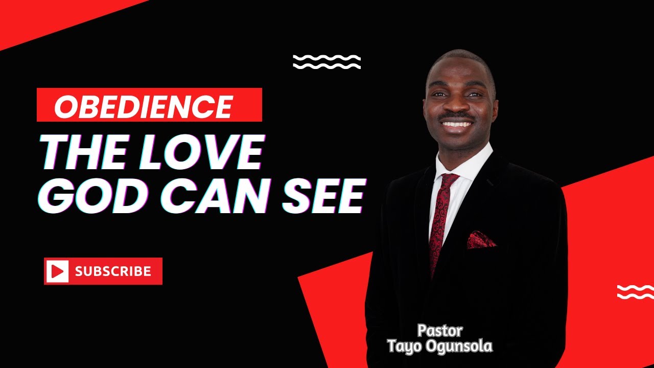 OBEDIENCE: THE LOVE GOD CAN SEE || PASTOR TAYO OGUNSOLA