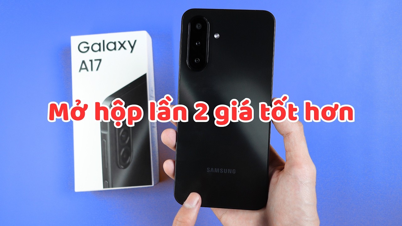 Mở hộp Samsung Galaxy A17 4G lần 2 : Mua để so sánh với đối thủ Redmi Note 15 4G