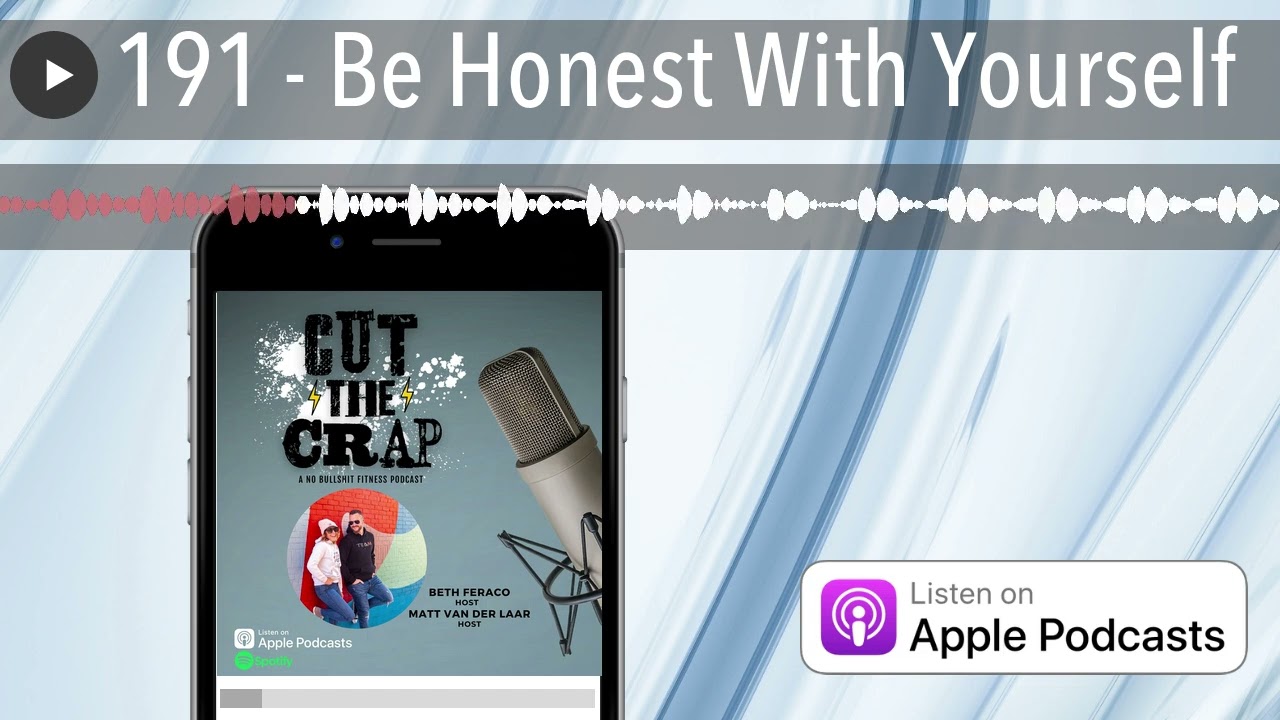 191 - Be Honest With Yourself
