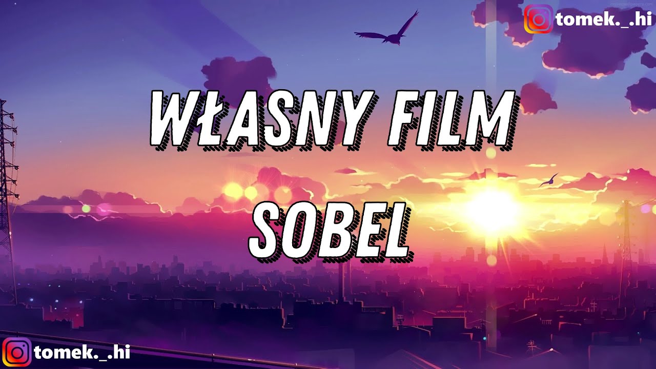 Sobel - WŁASNY FILM (TEKST/LYRICS)