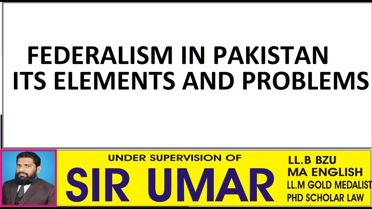 Federalism it's forms & elements with its evolution & problems in Pakistan, for CSS and pol science