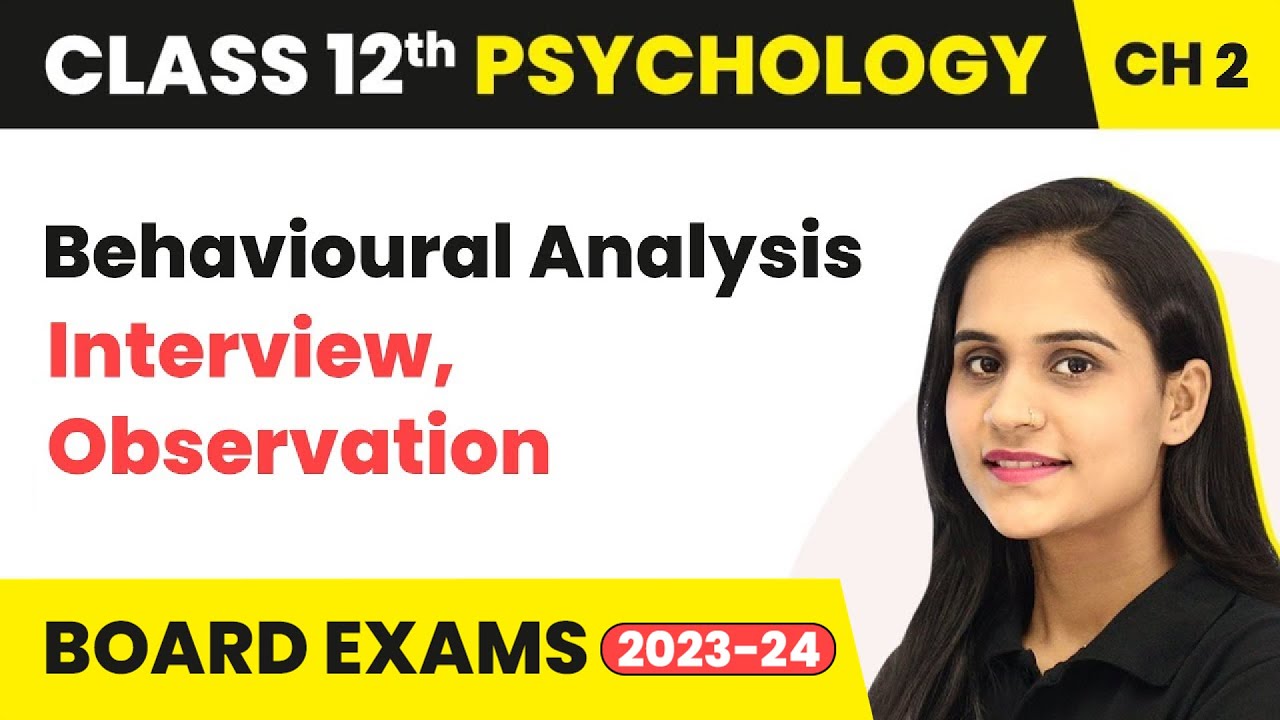 Behavioural Analysis - Interview, Observation | Class 12 Psychology Chapter 2 | CBSE 2025-26