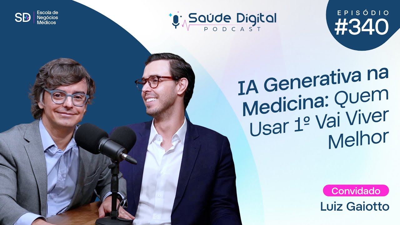 IA Generativa na Medicina: Quem Usar 1º Vai Viver Melhor - Luiz Gaiotto - SD340