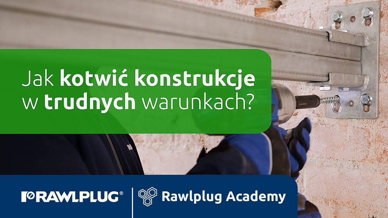 Rawlplug Academy: jak kotwić konstrukcje w trudnych warunkach?