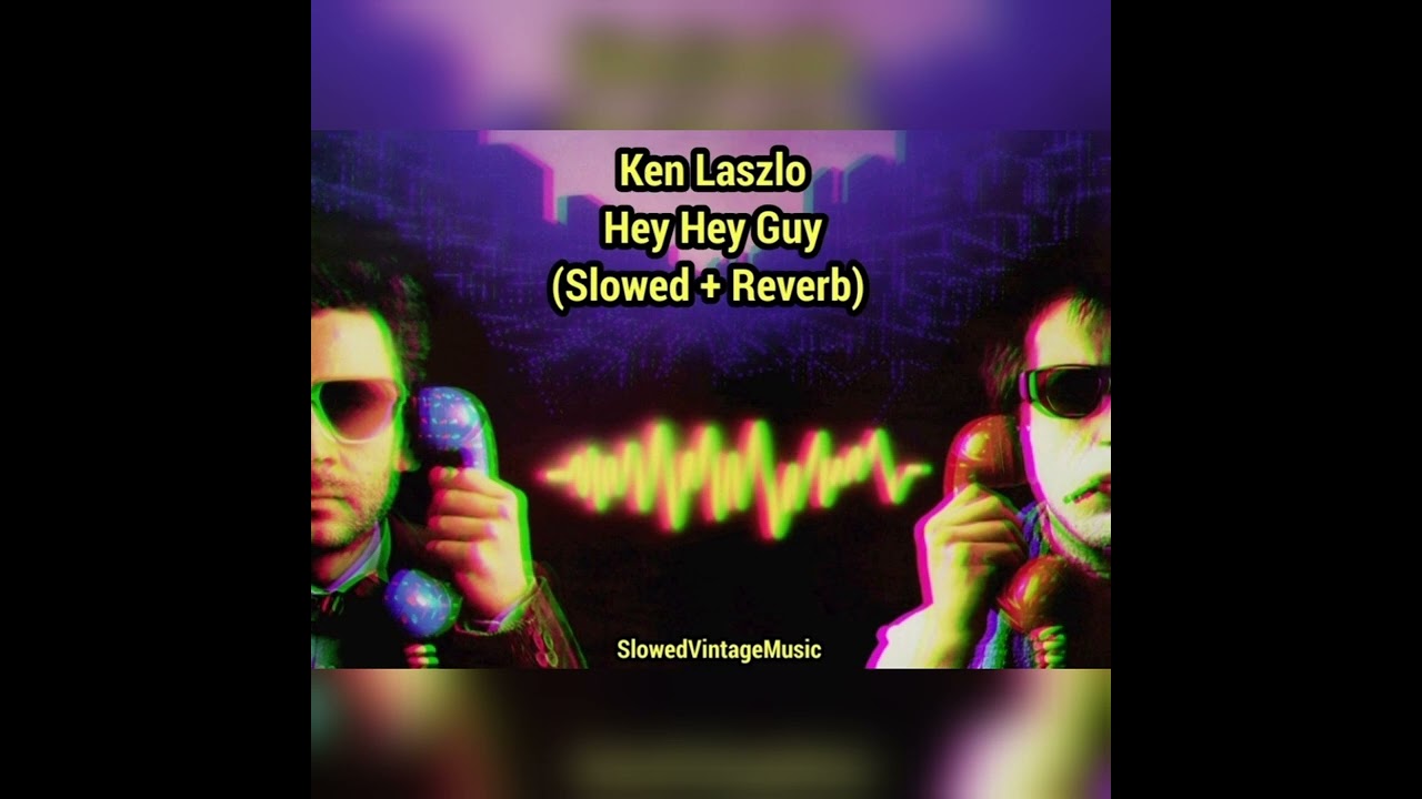 𝗸𝗲𝗻 𝗹𝗮𝘀𝘇𝗹𝗼 - 𝗵𝗲𝘆 𝗵𝗲𝘆 𝗴𝘂𝘆 (𝘀𝗹𝗼𝘄𝗲𝗱 + 𝗿𝗲𝘃𝗲𝗿𝗯)