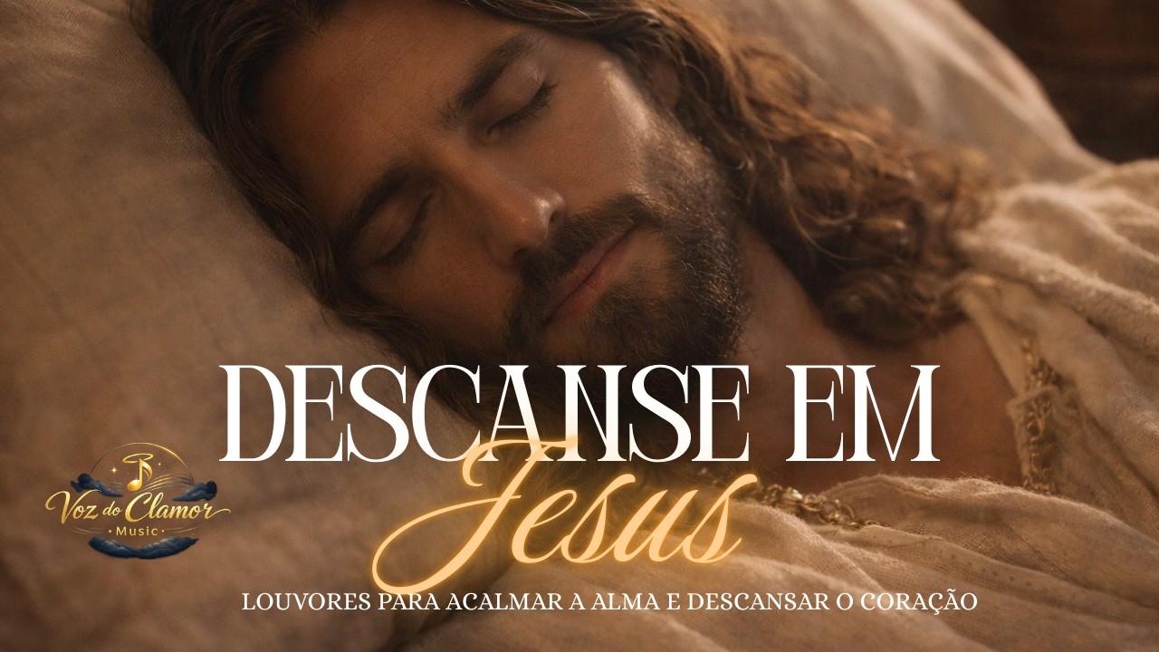 Louvores para Acalmar a Alma e Descansar o Coração