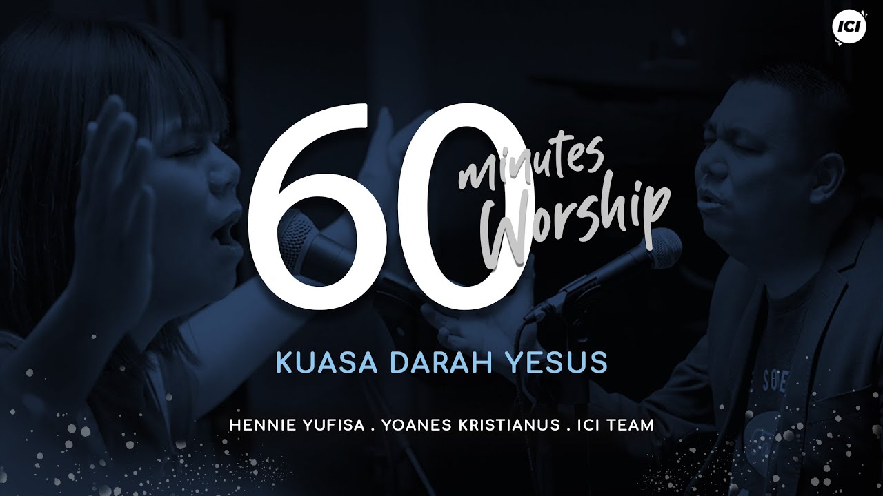 60 MINUTES WORSHIP - KUASA DARAH YESUS feat. HENNIE YUFISA