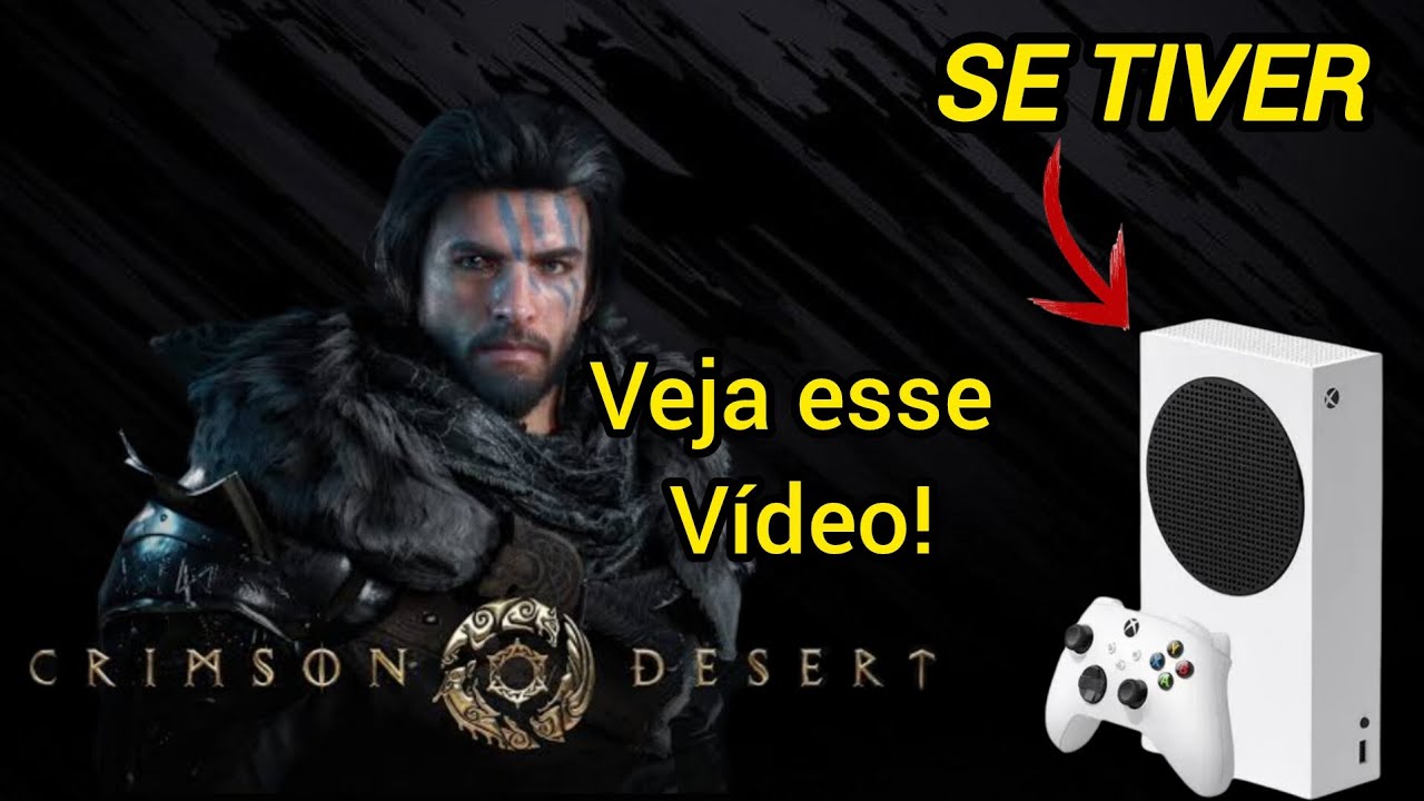 NÃO COMPRE CRIMSON DESERT ANTES DE VER ESSE VÍDEO! PRA VOCÊ QUE TEM UM SERIES S