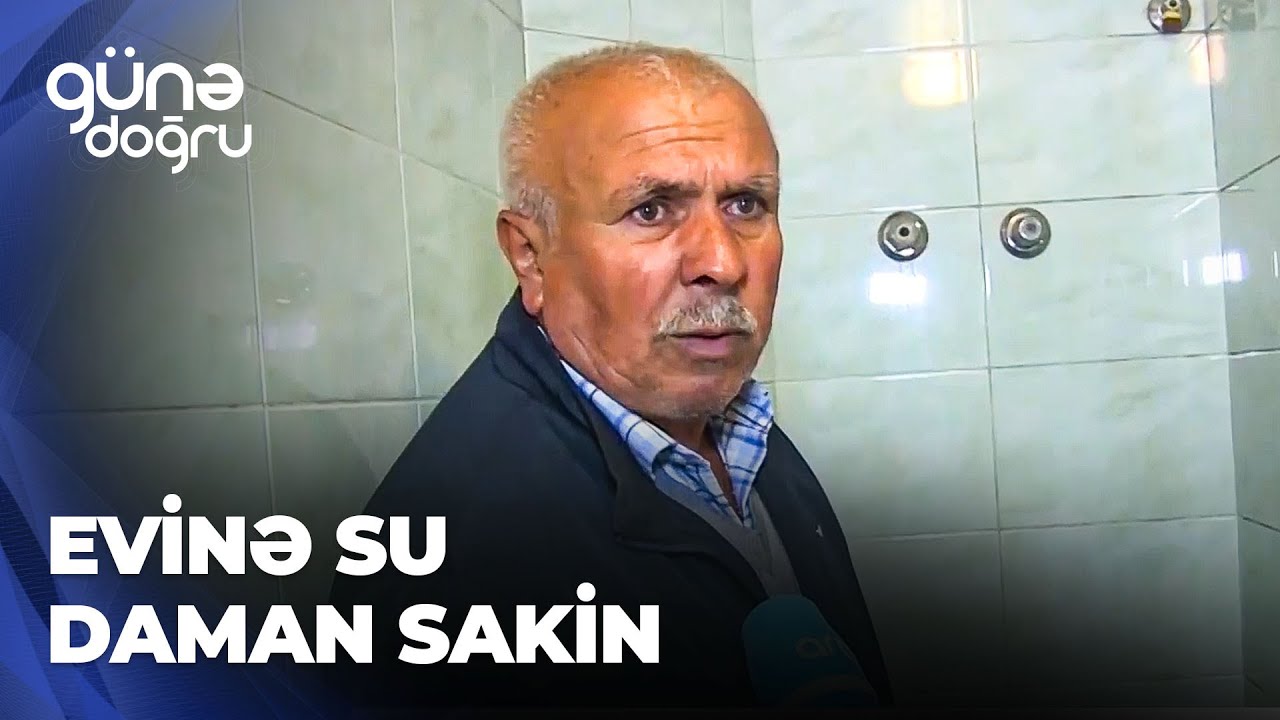 Günə doğru | Evinə su daman sakin qonşudan şikayətçidir