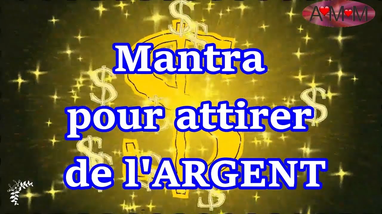 Mantra pour attirer de l'ARGENT -  Test&eacute; et vraiment efficace !!!