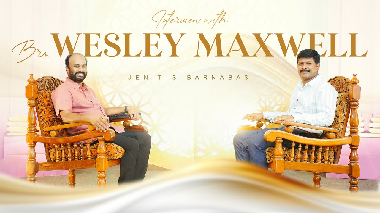 Interview with Bro. Wesley Maxwell | Bro. Jenit S Barnabas | Jesus With Us Church, Karungal
