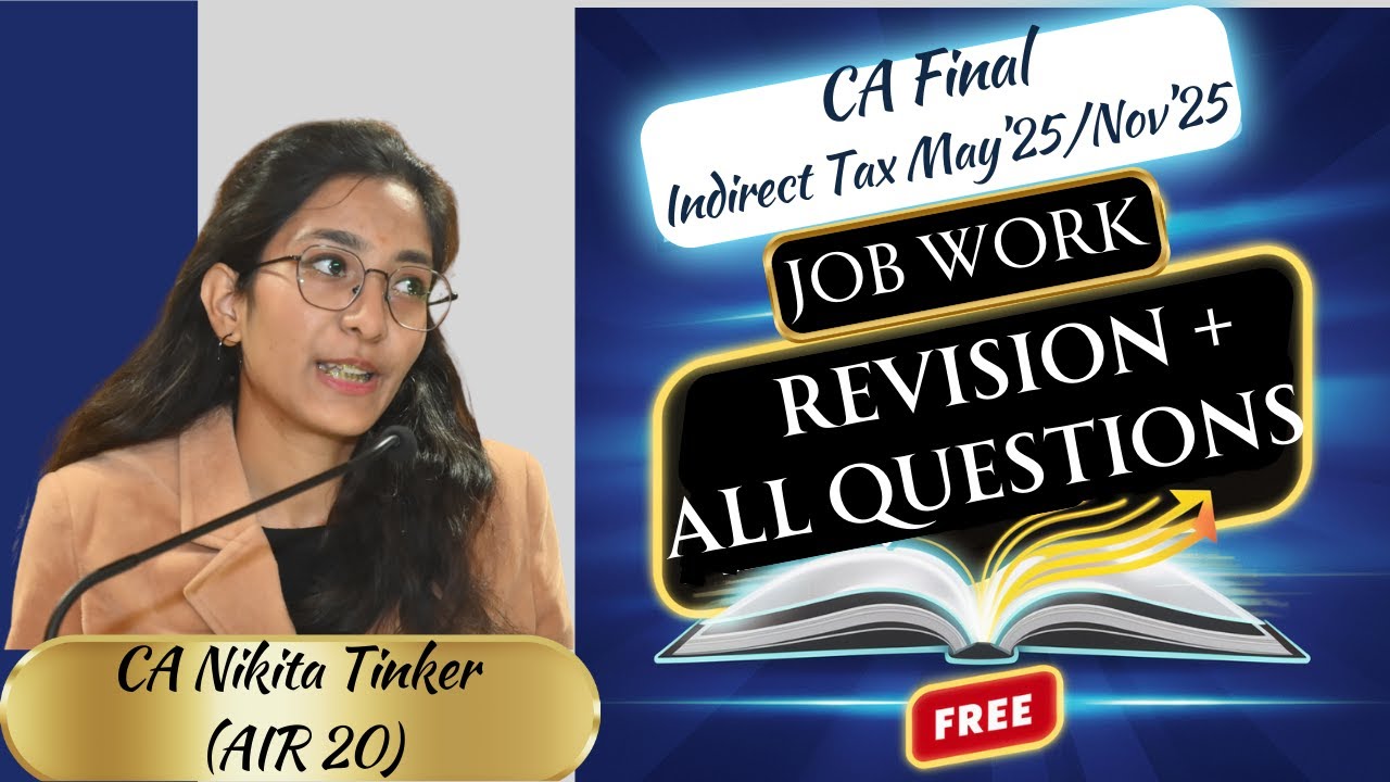 Job Work | Revision + All Questions Free | CA Final IDT May'25/Nov'25 | CA Nikita Tinker AIR20