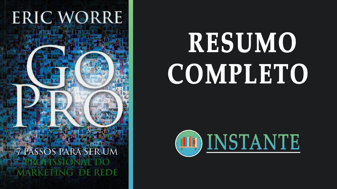 GO PRO: Como se tornar um profissional do Marketing de Rede &ndash; Eric Worre - Resumo Completo Audiobook