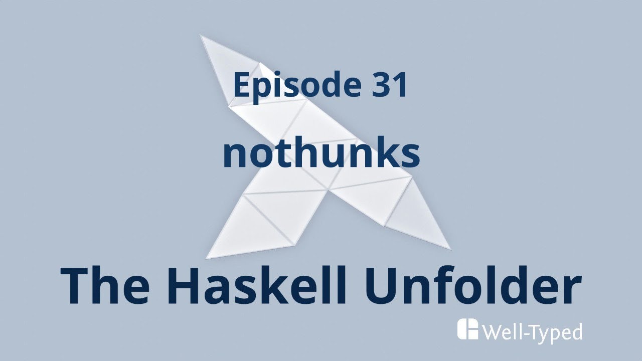 The Haskell Unfolder Episode 31: nothunks