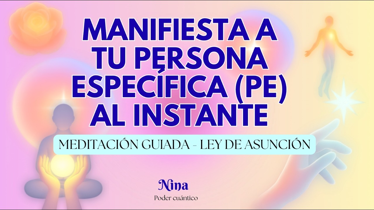 Manifiesta a tu persona específica (PE) ahora mismo | Meditación Guiada | Nina Poder Cuántico