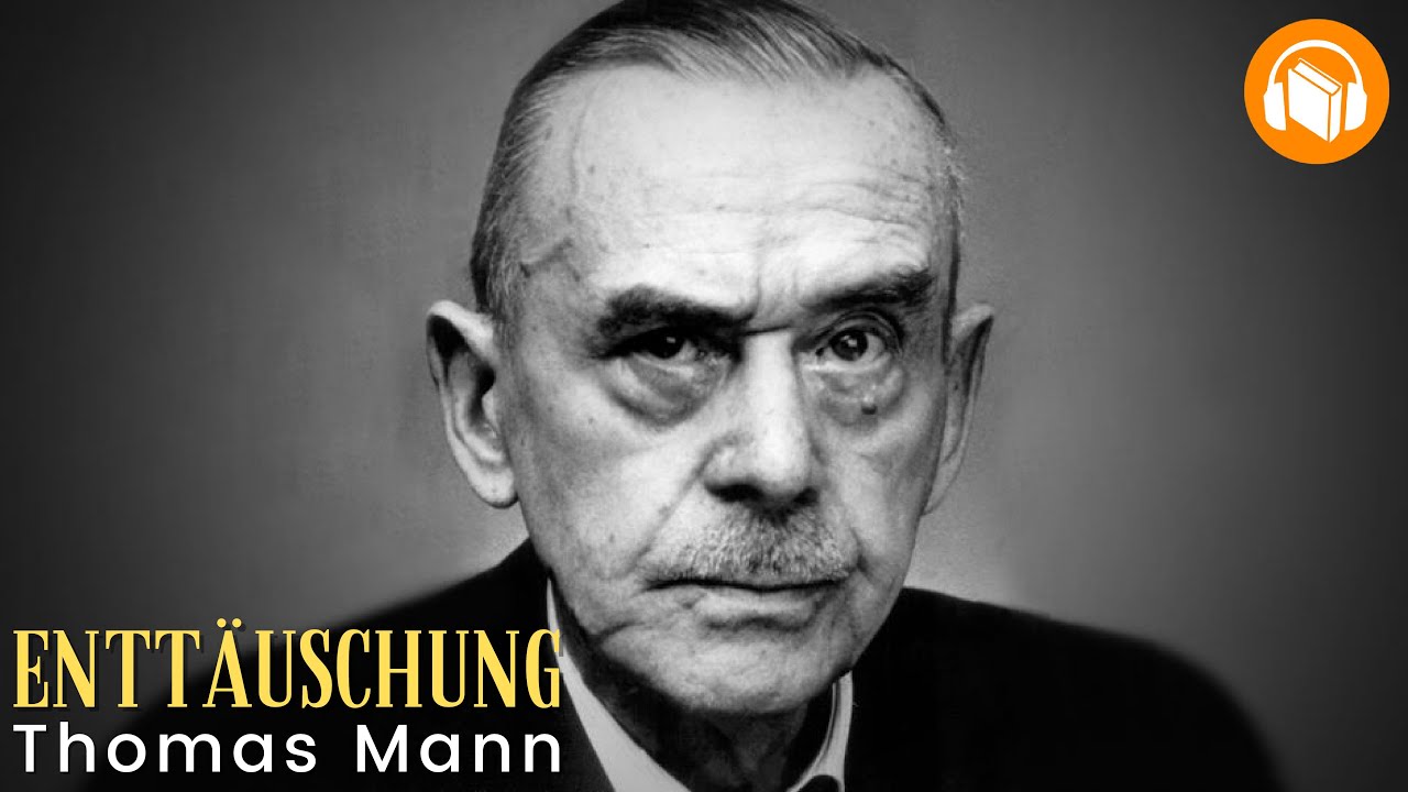 Thomas Mann: Enttäuschung (Hörbuch komplett)