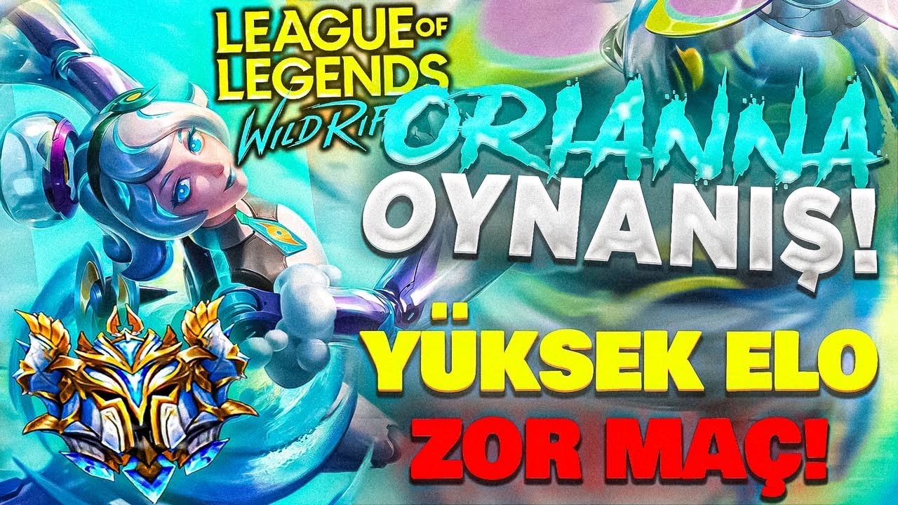 WİLD RİFT:  %70 WR ORİANNA YÜKSEK ELO OYNANIŞ!