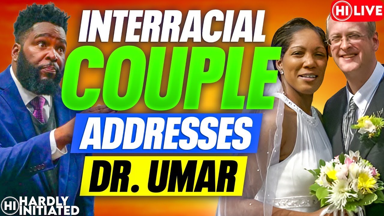 INTERRACIAL COUPLE ADDRESSES DR UMAR JOHNSON