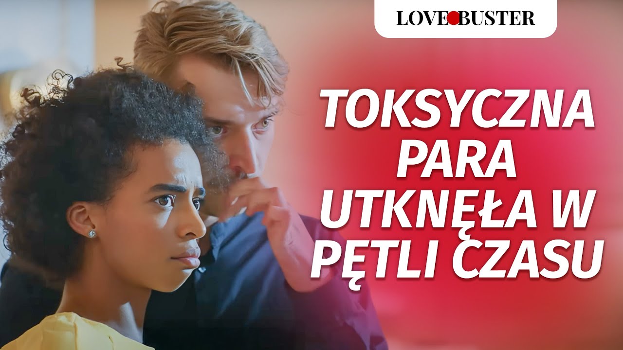 Toksyczna para utknęła w pętli czasu | @LoveBuster Polska