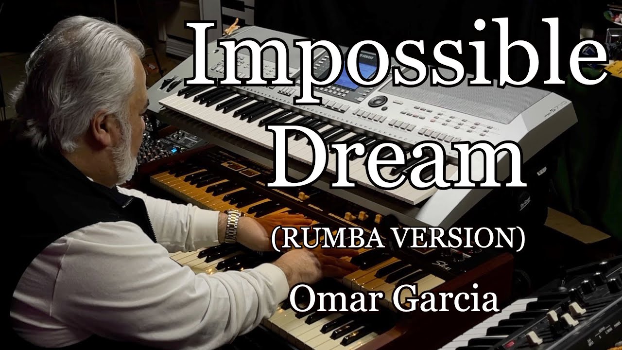 Impossible Dream (Special Arrangement) OMAR GARCIA - ORGAN & KEYBOARDS
