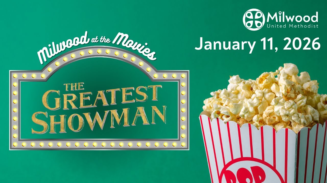 Milwood UMC - 1/11/2026 - Making Room for Our Neighbors (The Greatest Showman)