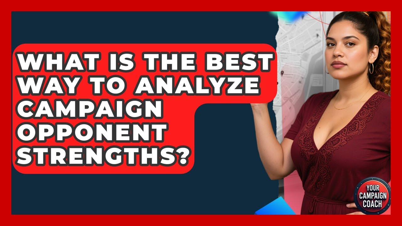 What Is The Best Way To Analyze Campaign Opponent Strengths? - Your Campaign Coach