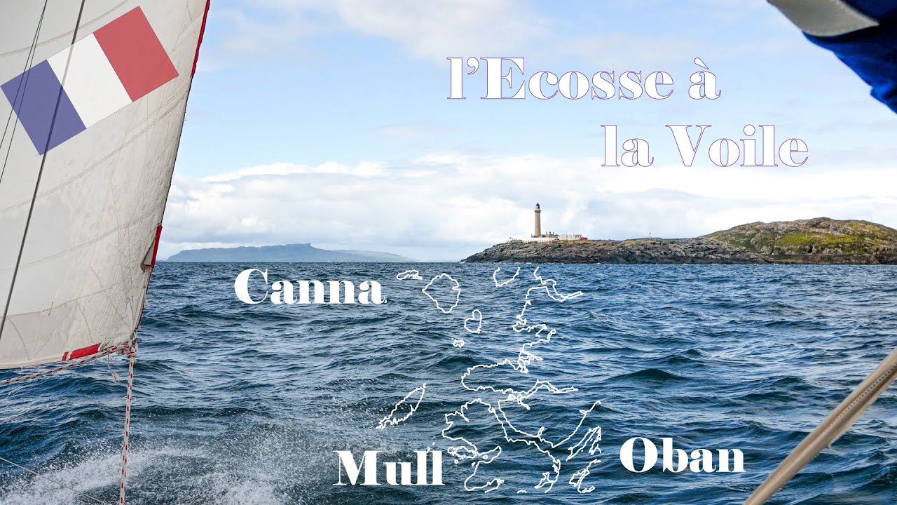 L'Ecosse en Voilier 1 - Oban - Sound of Mull - Tobermory - Canna - Eté 2023