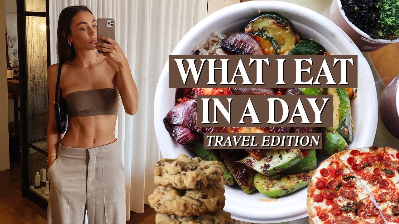 What I Eat In A Day // Traveling // Balanced Eating // Sami Clarke