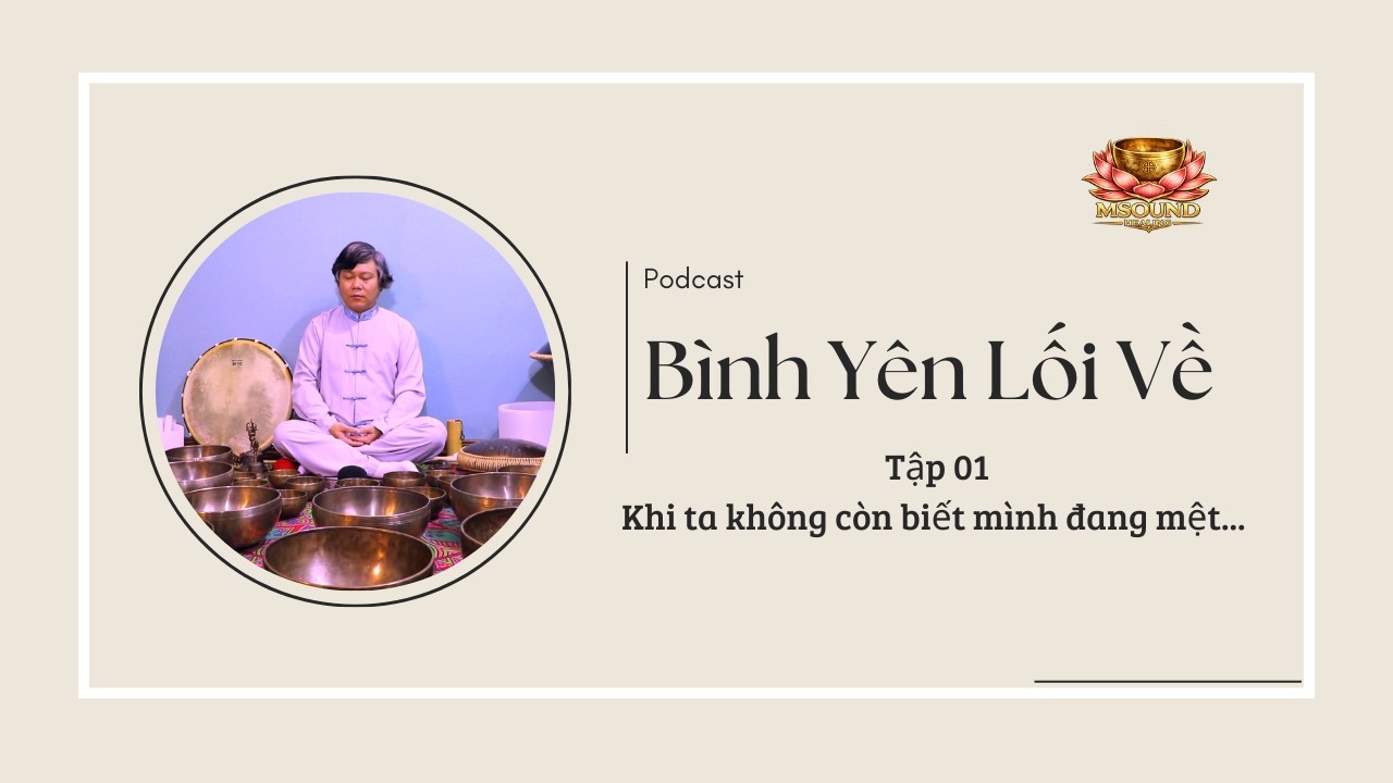 Bình Yên Lối Về – Tập 01: Khi Ta Không Còn Biết Mình Đang Mệt Hay Chỉ Đang Sống