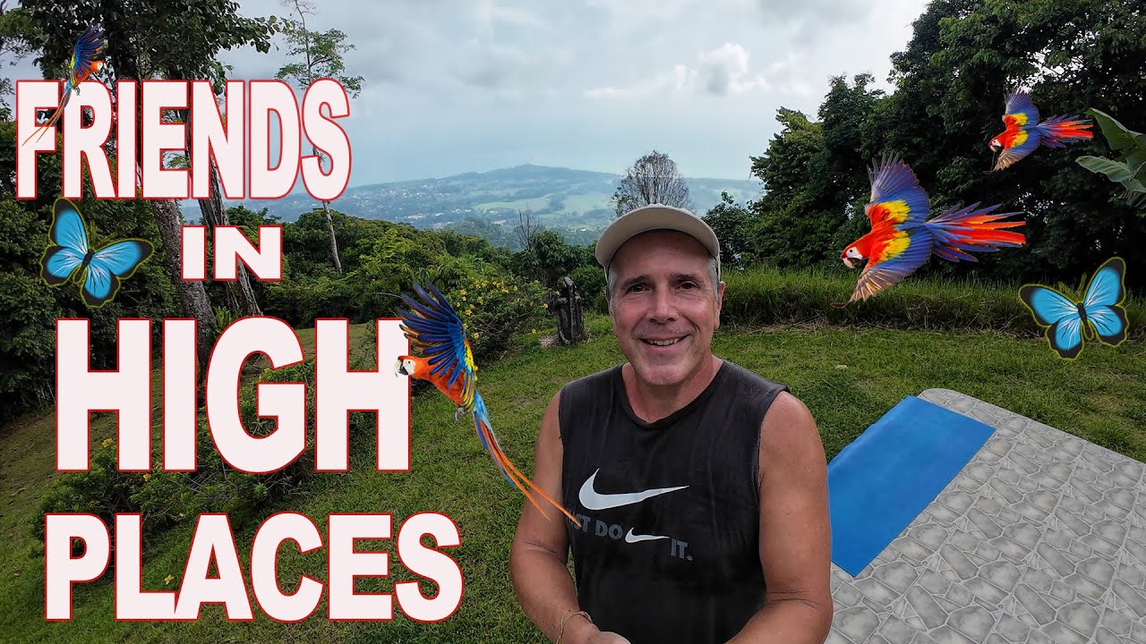 Moving up to the mountains?  Friends in High Places - Costa Rica