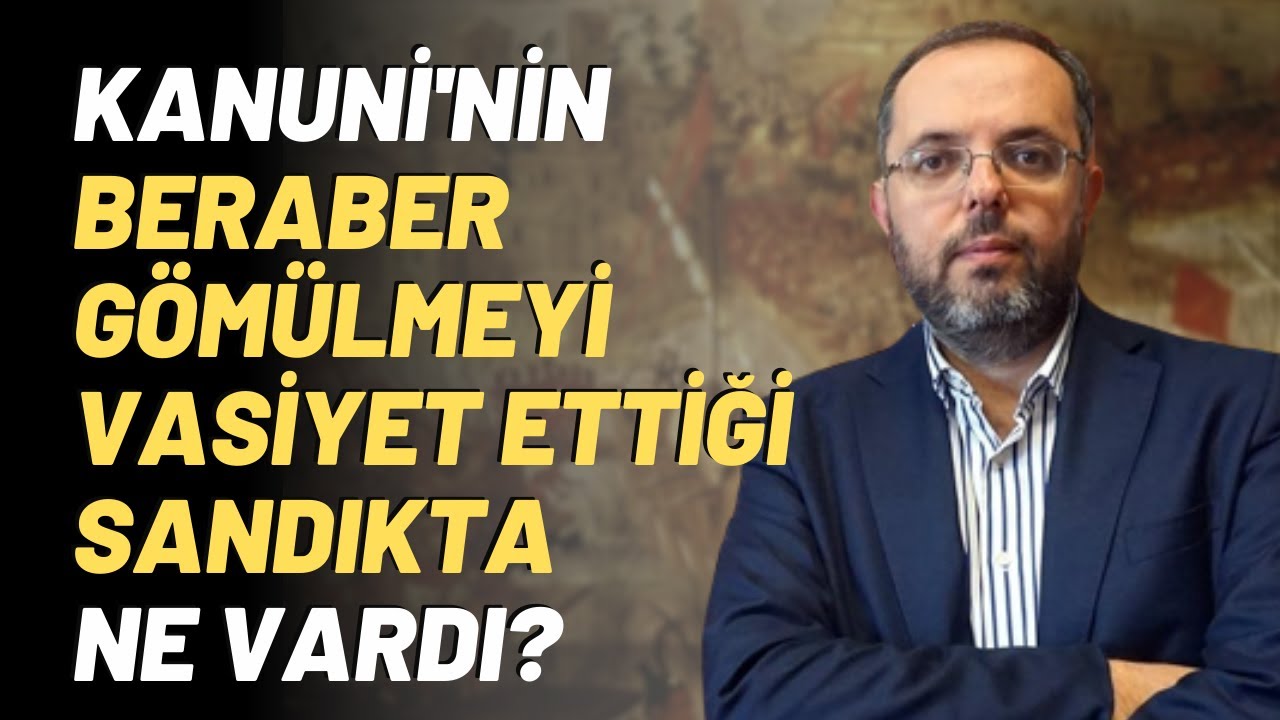 Kanuni'nin Beraber Gömülmeyi Vasiyet Ettiği Sandıkta Ne Vardı?