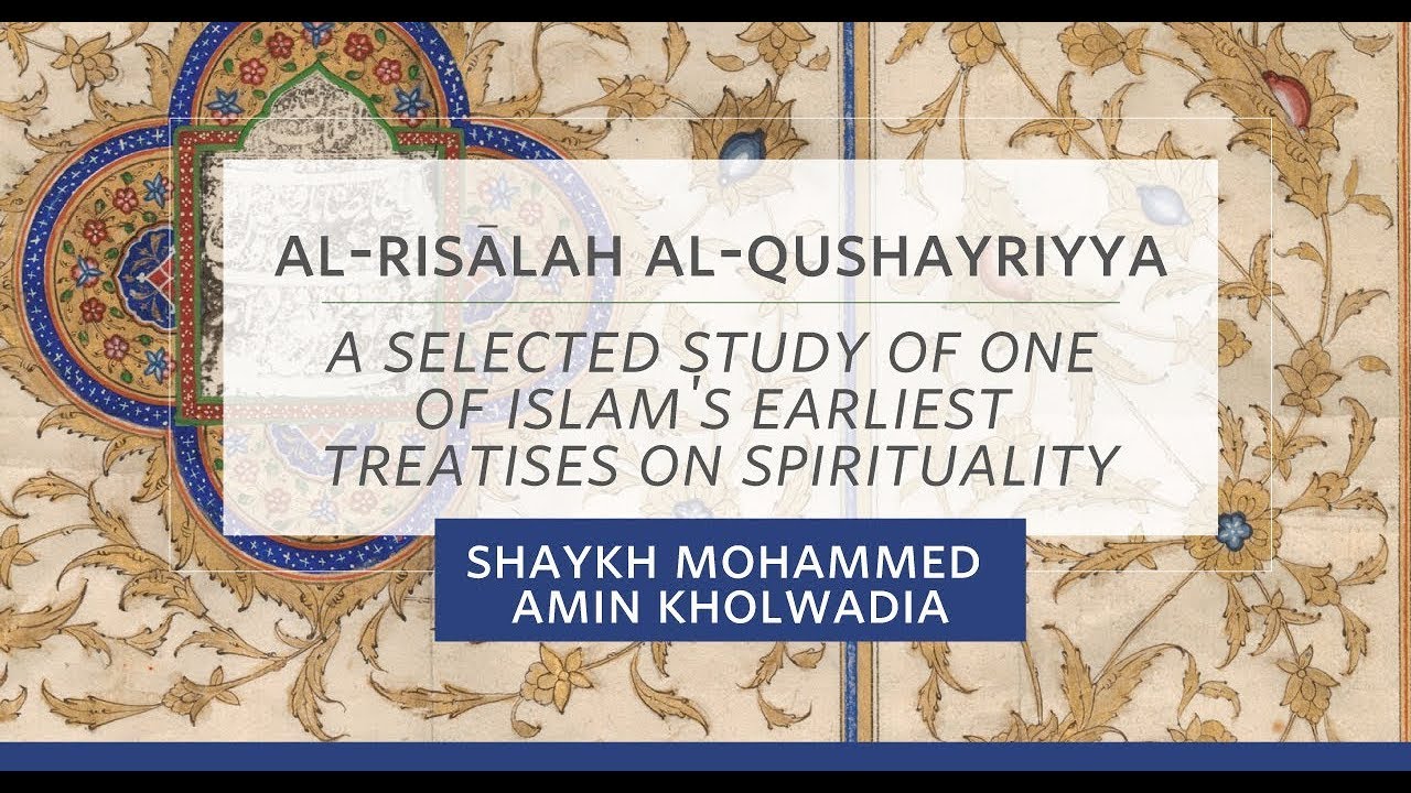 Al-Risālah Al-Qushayriyyah - Shaykh Mohammed Amin Kholwadia - Session 3