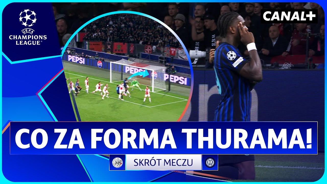 DOBRY START FINALIST&Oacute;W, ZŁOTE GŁ&Oacute;WKI THURAMA! AJAX - INTER, SKR&Oacute;T MECZU
