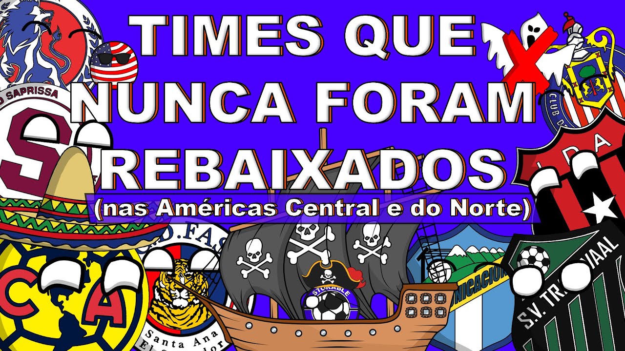 TIMES QUE NUNCA FORAM REBAIXADOS NAS AMÉRICAS CENTRAL E DO NORTE (CONCACAF)