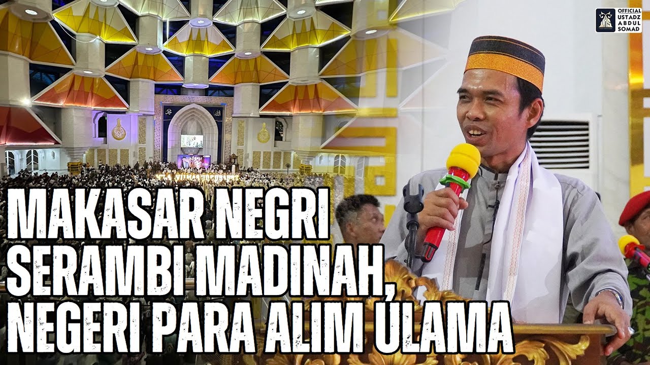 Makasar Negri Serambi Madinah, Negeri Para Alim Ulama |Masjid Kubah 99Asmaul Husna | Ust Abdul Somad