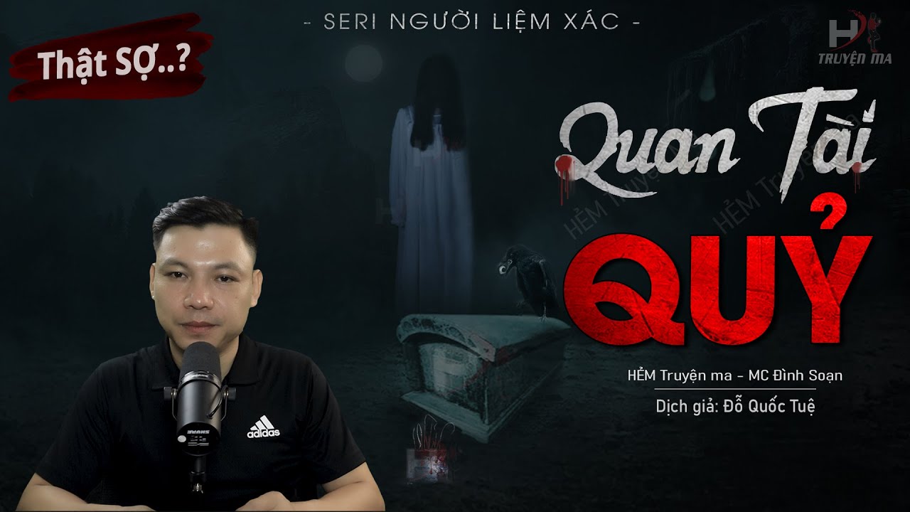 Thật SỢ Với Truyện Ma: Cỗ Quan Tài Quỷ - Seri Nhật Ký Người Liệm Xác MC Đình Soạn Kể