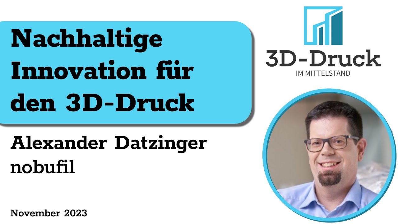 Nachhaltige Innovation für den 3D-Druck | Alexander Datzinger (nobufil)