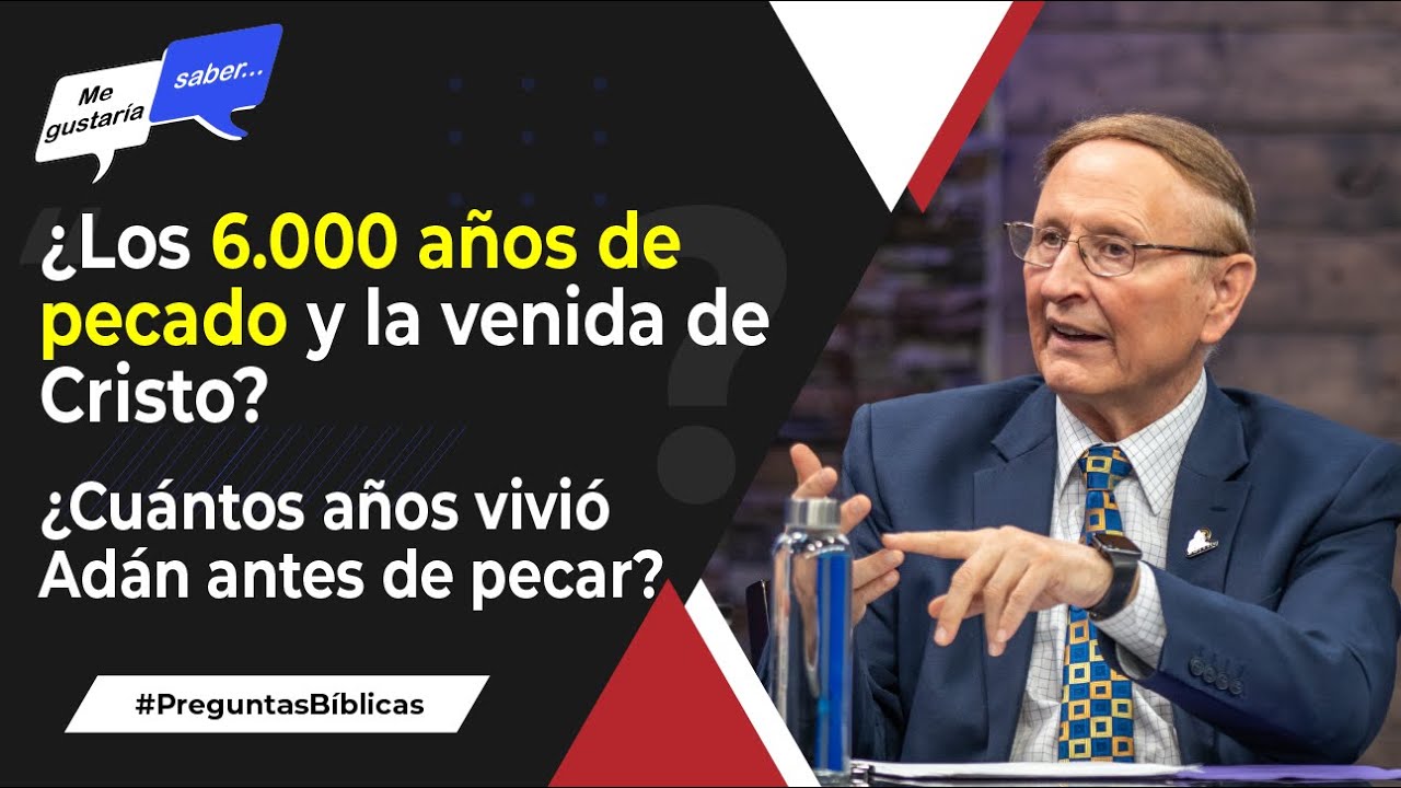143. ¿Seis mil (6.000) años de pecado? - Pr. Esteban Bohr || Me Gustaría Saber
