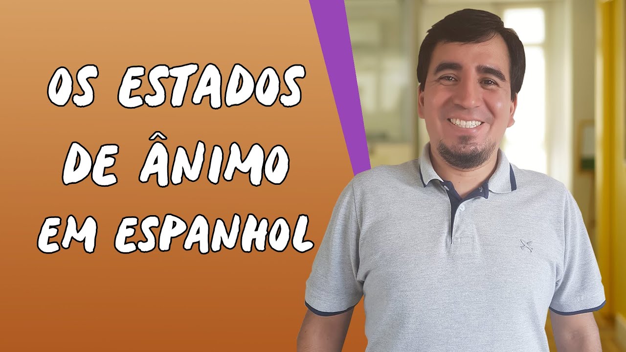 Os Estados de Ânimo em Espanhol - Brasil Escola