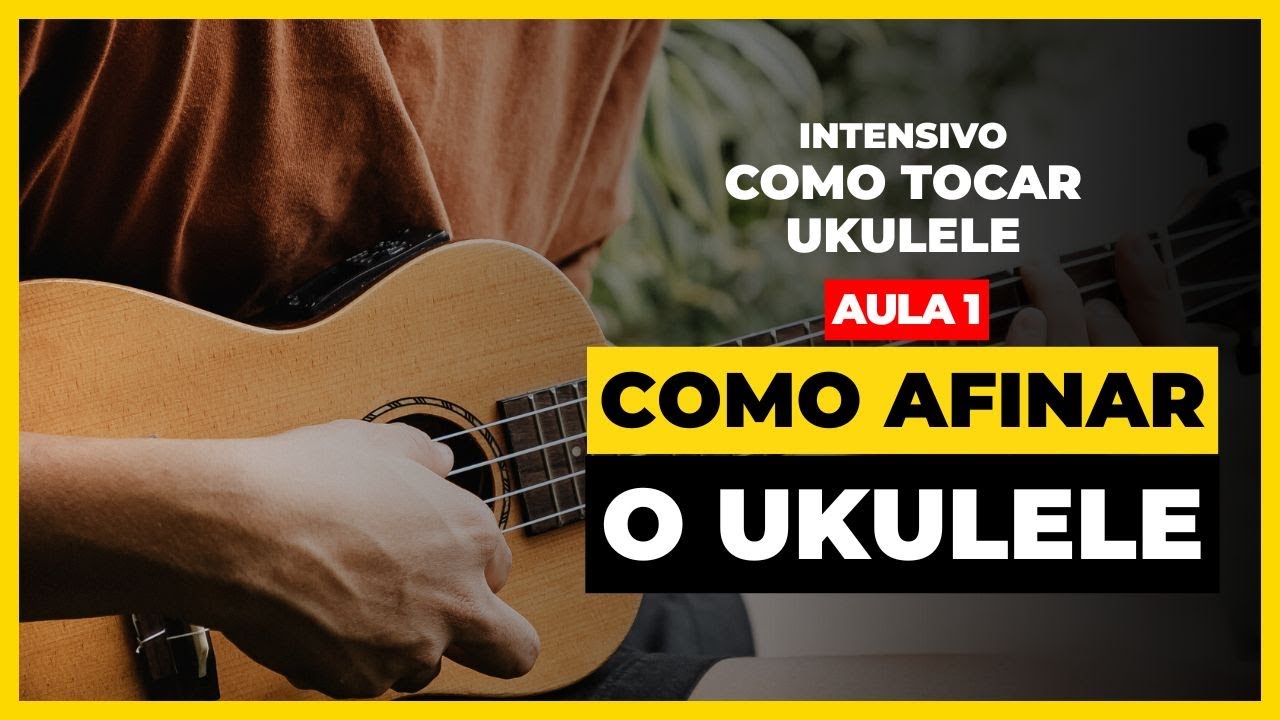 Como Afinar o Ukulele | Aula 1 - Intensivo Como Tocar Ukulele