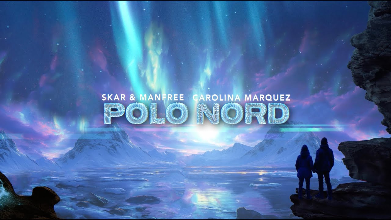 Skar & Manfree, Carolina Marquez - Polo Nord (Official Video Lyrics)