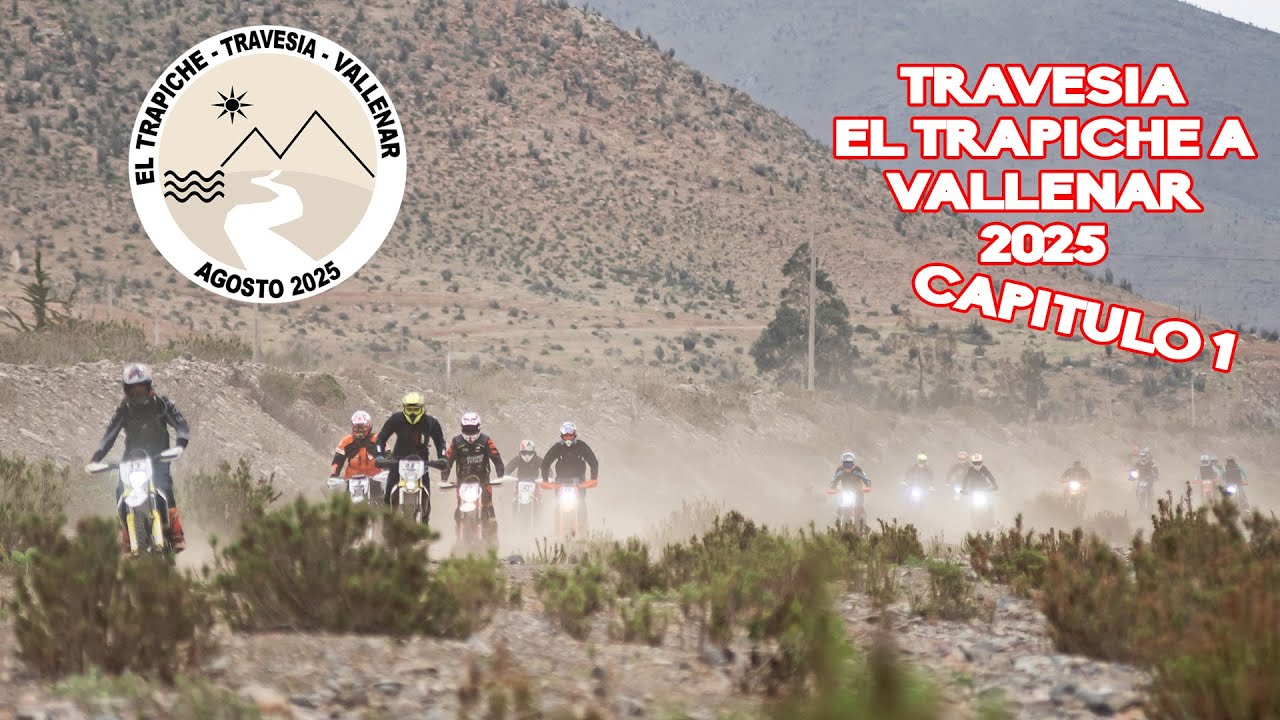 Traves&iacute;a Enduro El Trapiche - Vallenar 2025 - Capitulo 1