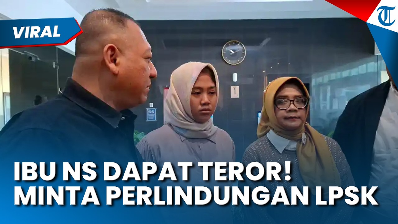 DAPAT TEROR! Ibu Kandung NS Sukabumi Minta Perlindungan LPSK Didampingi Anggota DPR dan Kuasa Hukum