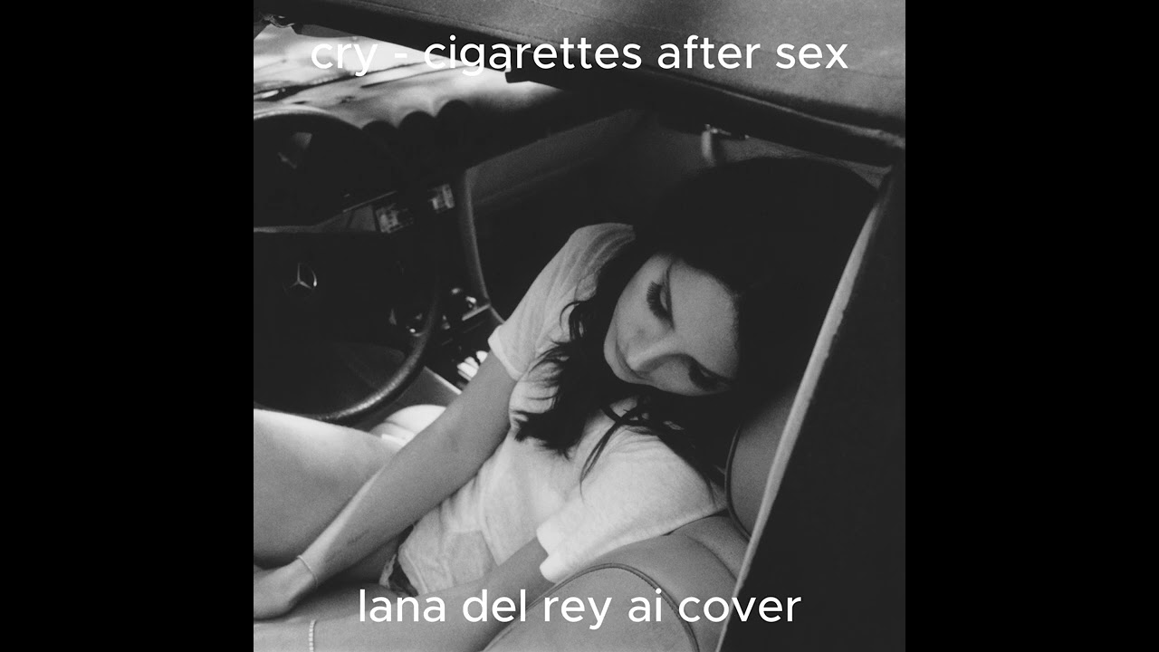 cry - cigarettes after sex (lana del rey ai cover)