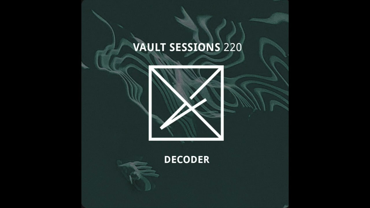 Vault Sessions #220 - Decoder