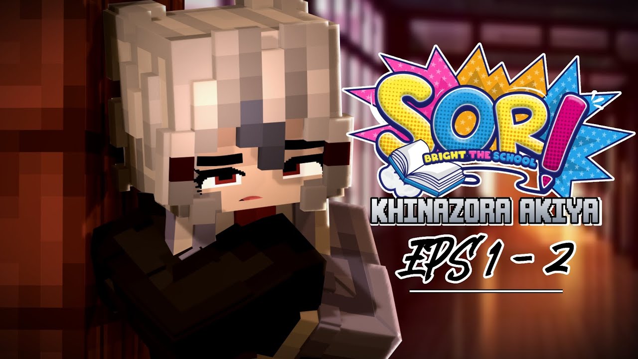 HADIR - Sori Bright The School | Pov: Khinazora Akiya [Episode 1-2]