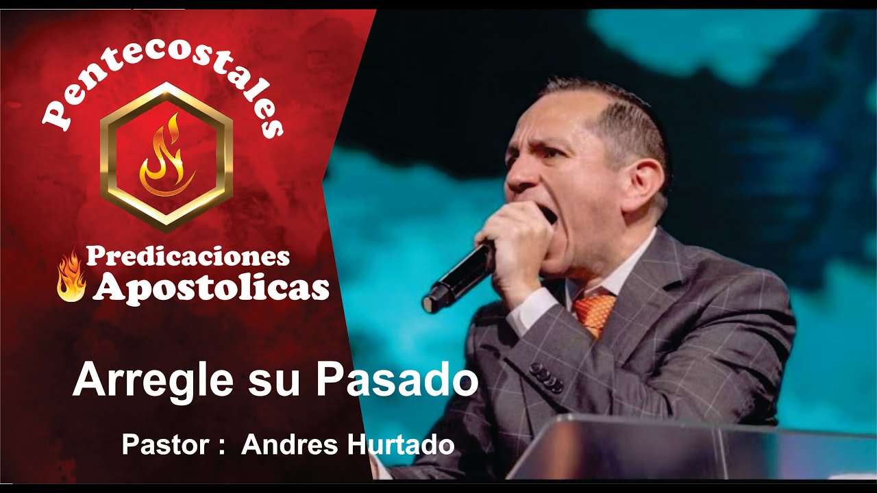 Arregle su Pasado // Pastor Andrés Hurtado