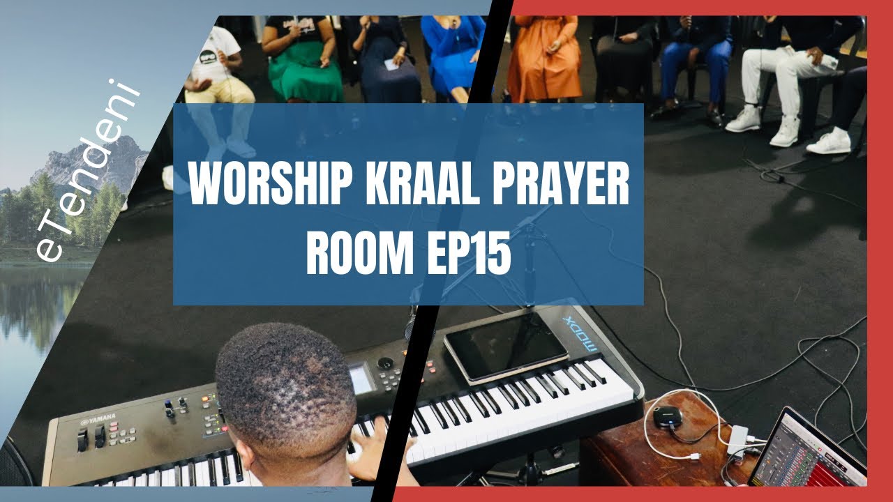 Worship Kraal Prayer Room Ep15